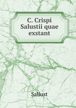 C. Crispi Salustii quae exstant