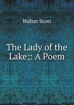 The Lady of the Lake;: A Poem