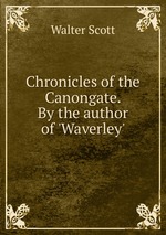 Chronicles of the Canongate. By the author of `Waverley`