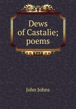 Dews of Castalie; poems