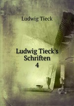 Ludwig Tieck`s Schriften. 4