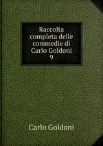 Raccolta completa delle commedie di Carlo Goldoni. 9