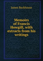 Memoirs of Francis Howgill, with extracts from his writings
