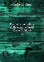 Raccolta completa delle commedie di Carlo Goldoni. 10