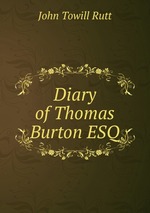 Diary of Thomas Burton ESQ