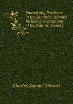 Journal of a Residence in the Sandwich Islands: Including Descriptions of the Natural Scenery