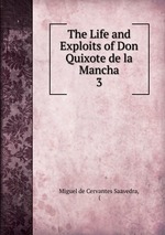 The Life and Exploits of Don Quixote de la Mancha. 3