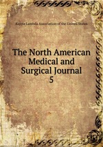 The North American Medical and Surgical Journal. 5