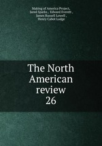 The North American review. 26