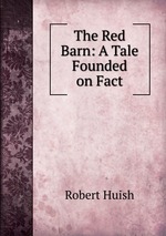 The Red Barn: A Tale Founded on Fact