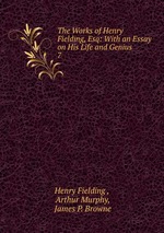 The Works of Henry Fielding, Esq: With an Essay on His Life and Genius. 7