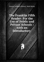 The Franklin Fifth Reader: For the Use of Public and Private Schools : with an Introductory