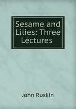 Sesame and Lilies: Three Lectures