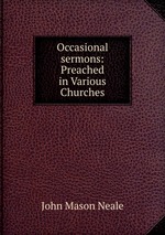 Occasional sermons: Preached in Various Churches