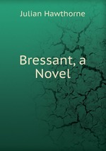 Bressant, a Novel