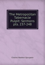 The Metropolitan Tabernacle Pulpit: Sermons. pts. 237-248