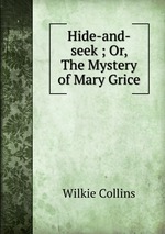 Hide-and-seek ; Or, The Mystery of Mary Grice