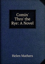 Comin` Thro` the Rye: A Novel
