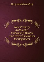 New Primary Arithmetic: Embracing Mental and Written Exercises for Beginners