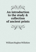 An introduction to the study & collection of ancient prints