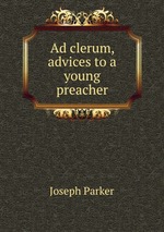 Ad clerum, advices to a young preacher