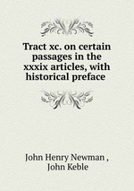 Tract xc. on certain passages in the xxxix articles, with historical preface