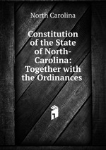 Constitution of the State of North-Carolina: Together with the Ordinances