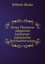 Novus Thesaurus Adagiorum Latinorum: Lateinischer Sprichwrterschatz