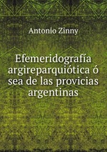 Efemeridografa argireparquitica sea de las provicias argentinas