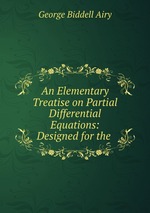 An Elementary Treatise on Partial Differential Equations: Designed for the