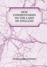 NEW COMMENTARIES ON THE LAWS OF ENGLAND