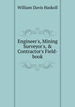 Engineer`s, Mining Surveyor`s, & Contractor`s Field-book