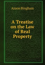 A Treatise on the Law of Real Property