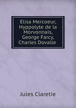 lisa Mercoeur, Hyppolyte de la Morvonnais, George Farcy, Charles Dovalle