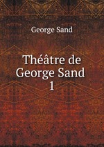 Thtre de George Sand .. 1