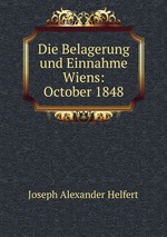 Die Belagerung und Einnahme Wiens: October 1848