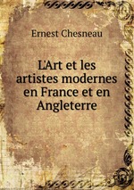 L`Art et les artistes modernes en France et en Angleterre