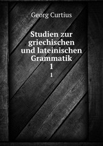 Studien zur griechischen und lateinischen Grammatik. 1