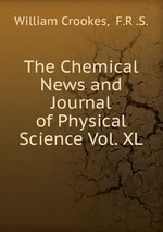 The Chemical News and Journal of Physical Science Vol. XL