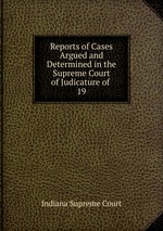 Reports of Cases Argued and Determined in the Supreme Court of Judicature of .. 19