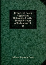Reports of Cases Argued and Determined in the Supreme Court of Judicature of .. 28