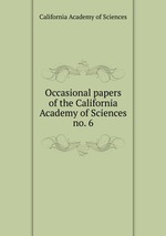 Occasional papers of the California Academy of Sciences. no. 6