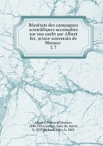 Rsultats des campagnes scientifiques accomplies sur son yacht par Albert Ier, prince souverain de Monaco . f. 7