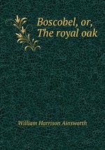 Boscobel, or, The royal oak