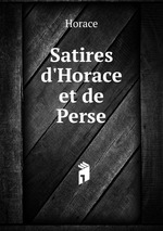 Satires d`Horace et de Perse