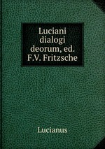 Luciani dialogi deorum, ed. F.V. Fritzsche