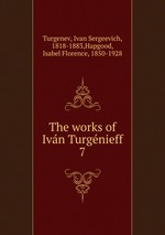 The works of Ivn Turgnieff. 7