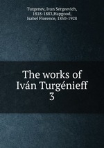 The works of Ivn Turgnieff. 3