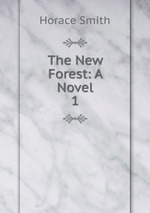 The New Forest: A Novel. 1