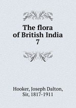 The flora of British India. 7